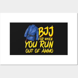 BJJ For When You Run Out of Ammo Jiu-Jitsu Roll Mma Gift Posters and Art